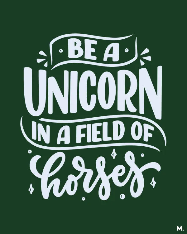 Be a unicorn printed t shirts