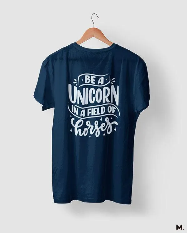Be a unicorn printed t shirts
