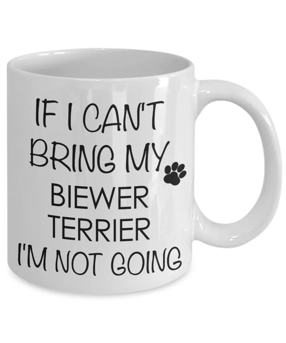 Biewer Terrier Dog Gifts If I Can't Bring My Biewer Terrier I'm Not Going Mug Ceramic Coffee Cup