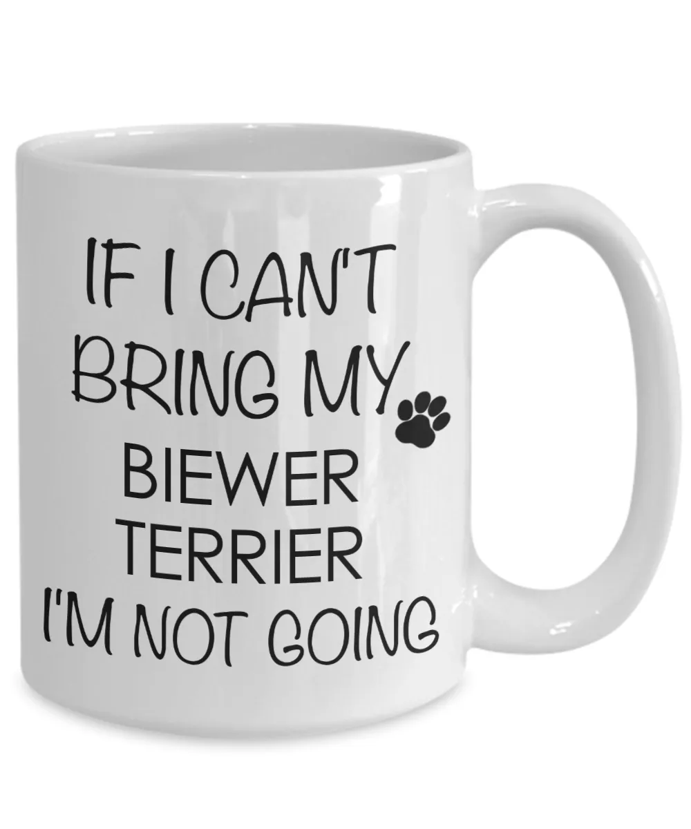 Biewer Terrier Dog Gifts If I Can't Bring My Biewer Terrier I'm Not Going Mug Ceramic Coffee Cup