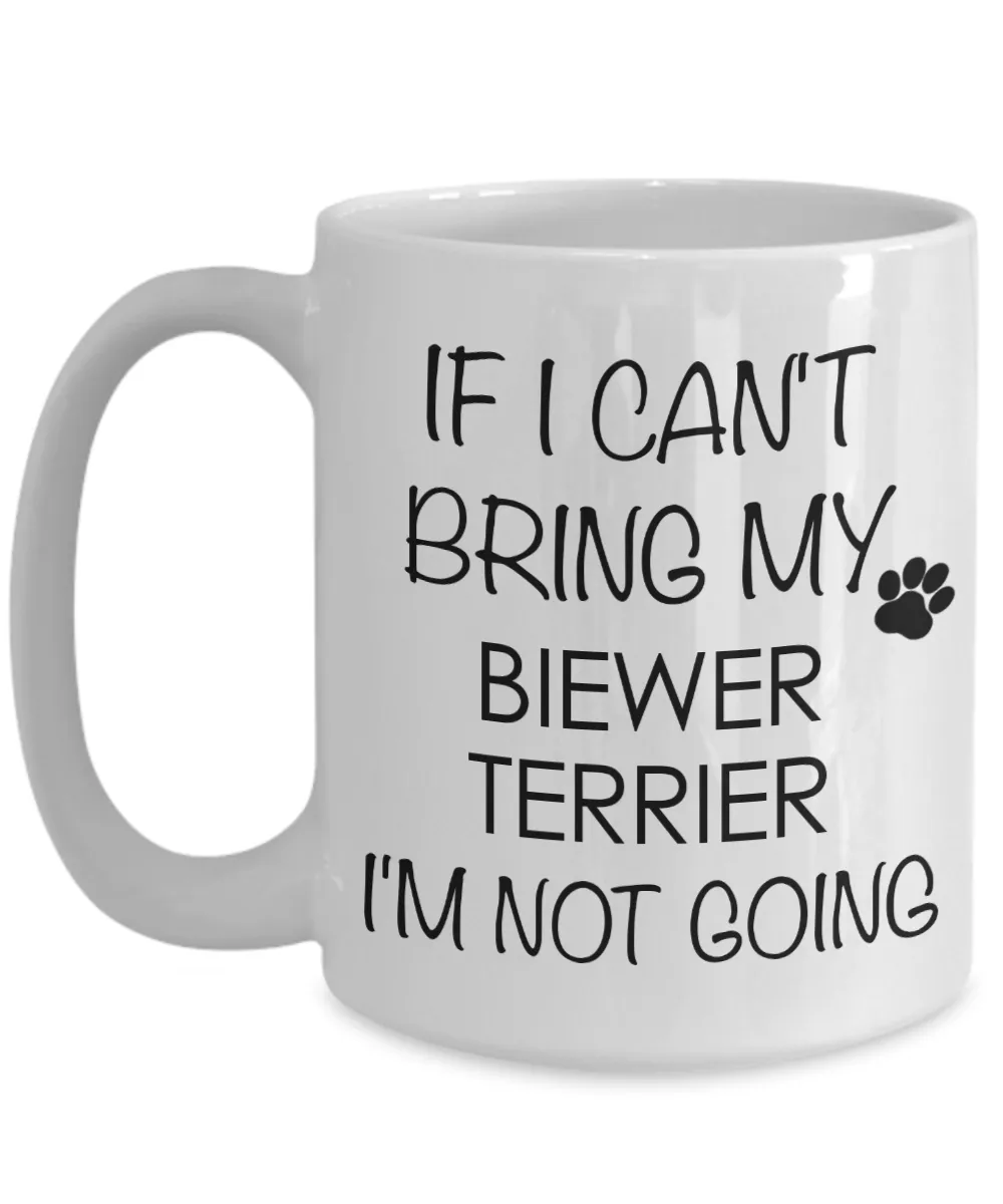 Biewer Terrier Dog Gifts If I Can't Bring My Biewer Terrier I'm Not Going Mug Ceramic Coffee Cup