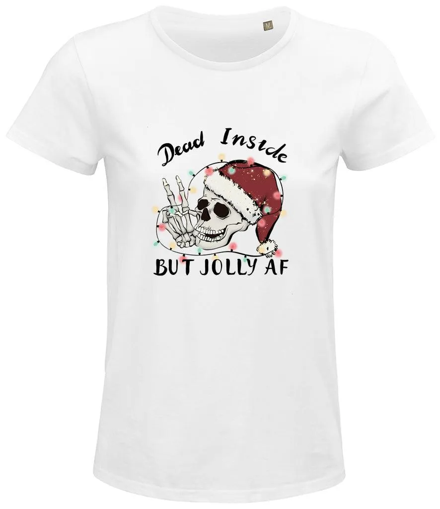Dead inside but jolly AF Ladies T-shirt