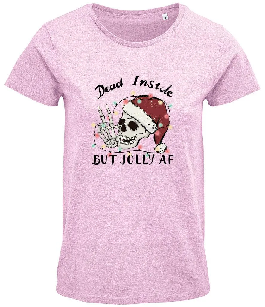 Dead inside but jolly AF Ladies T-shirt