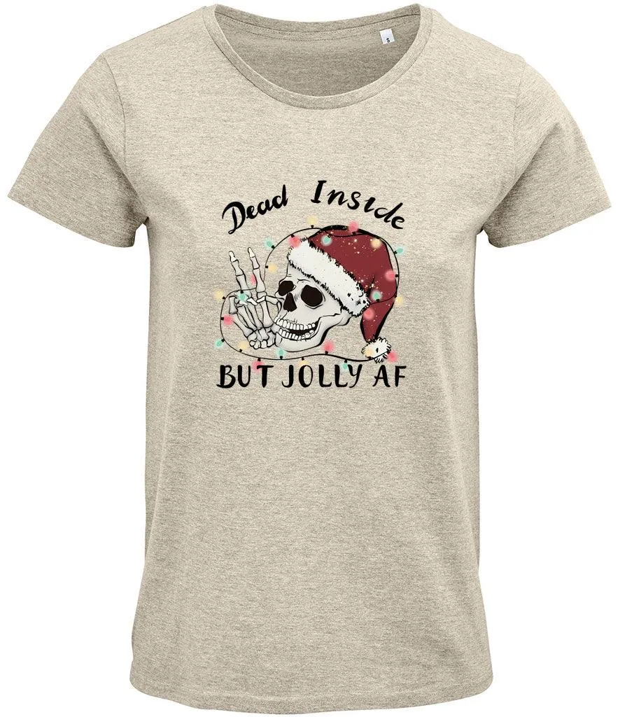 Dead inside but jolly AF Ladies T-shirt