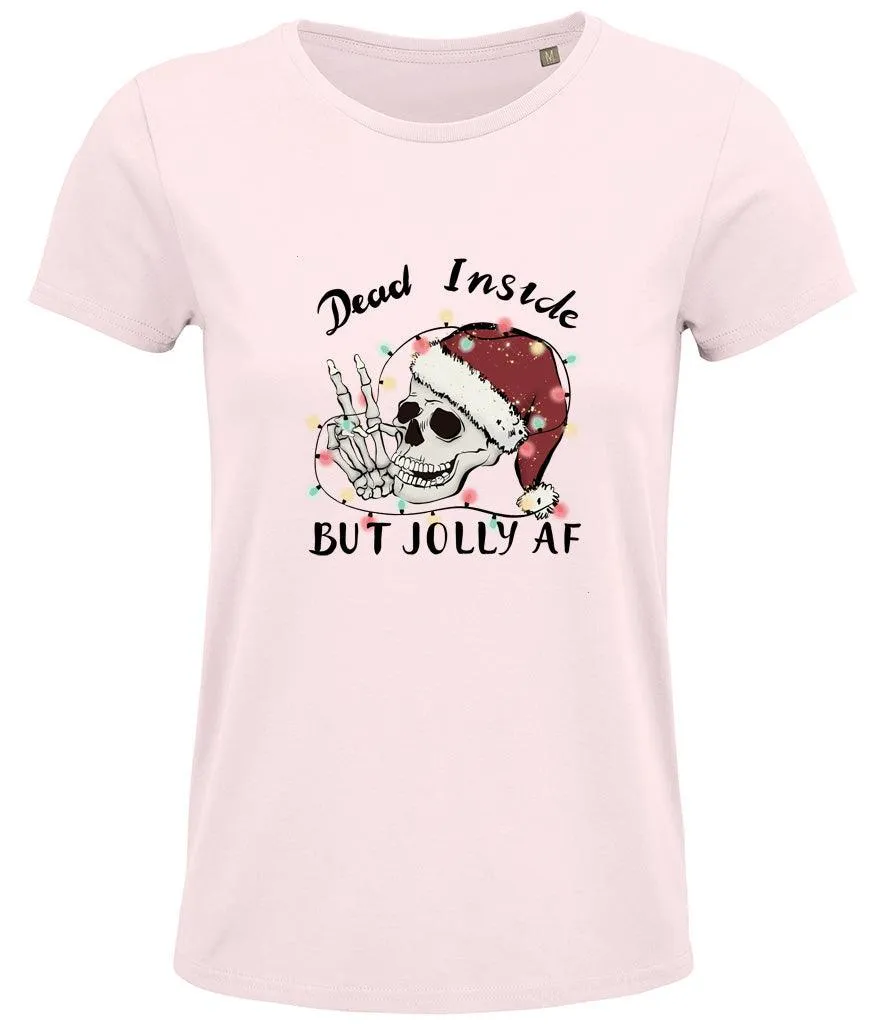 Dead inside but jolly AF Ladies T-shirt
