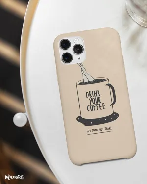 Drink coffee to avoid chaos phone cases