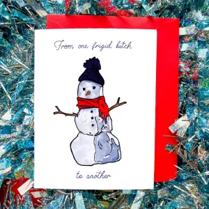 From one frigid b*tch to another | Holiday Gifting Card