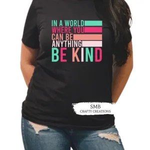 In A Word Where You Can Be Anything Be Kind