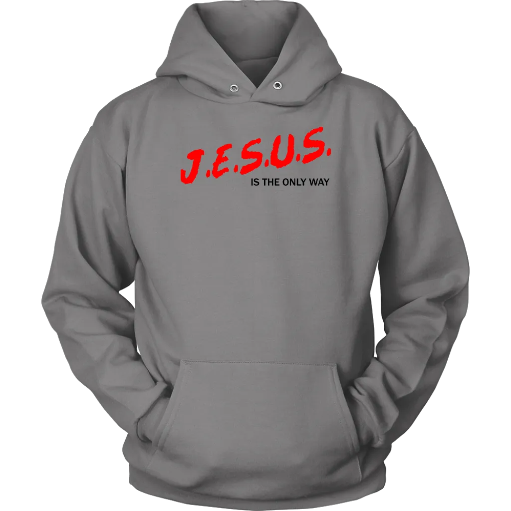 J.E.S.U.S. Is The Only Way Unisex Hoodie Part 1