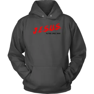 J.E.S.U.S. Is The Only Way Unisex Hoodie Part 1
