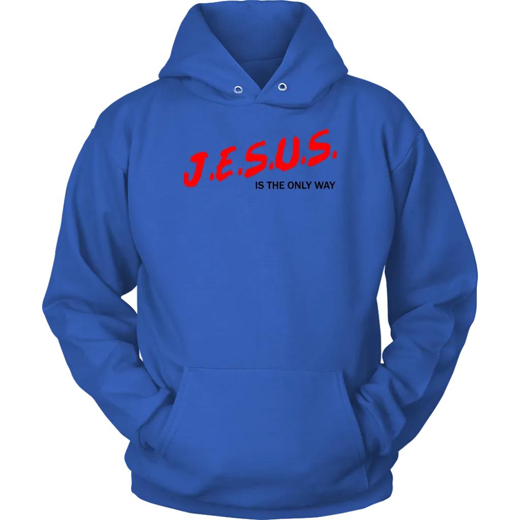 J.E.S.U.S. Is The Only Way Unisex Hoodie Part 1
