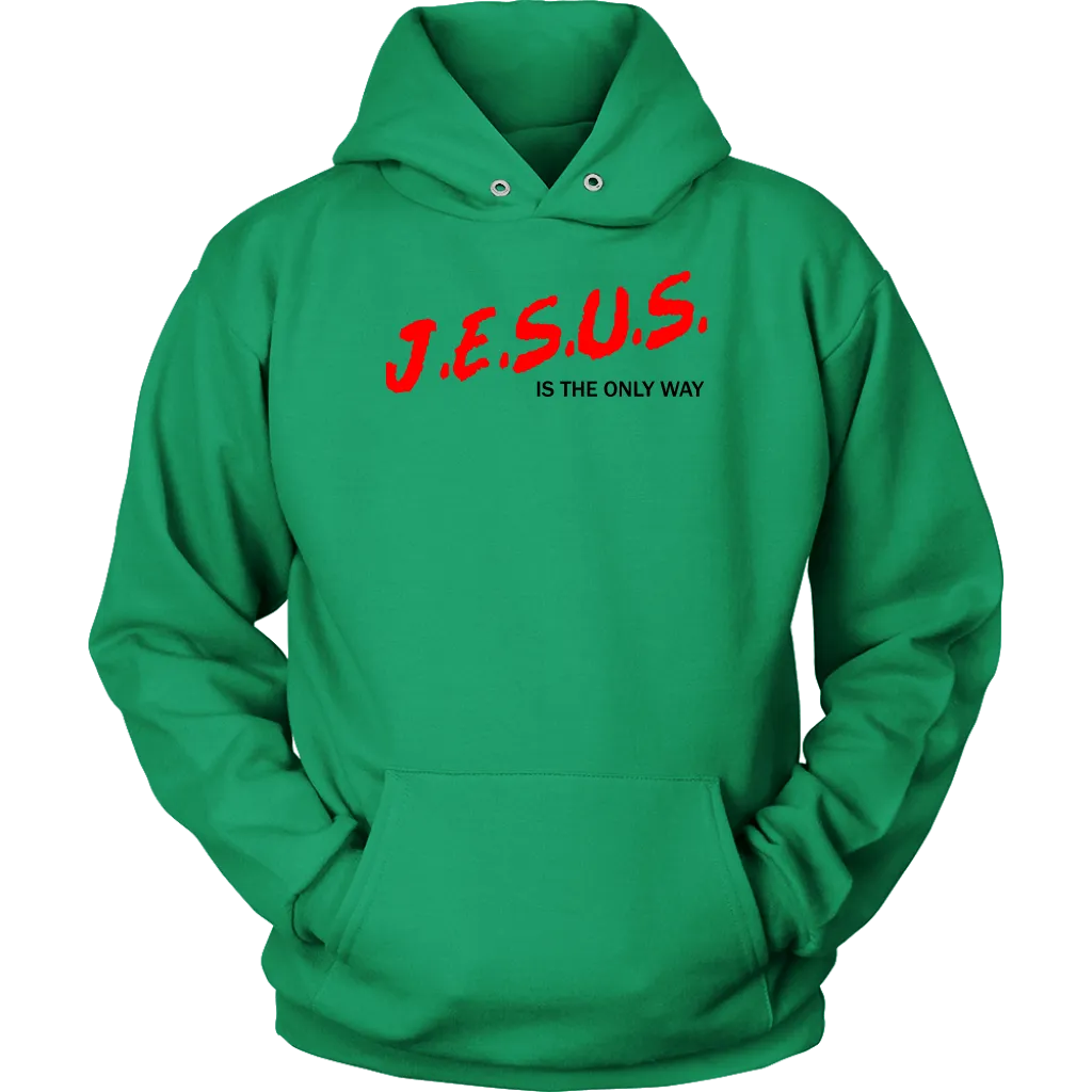 J.E.S.U.S. Is The Only Way Unisex Hoodie Part 1