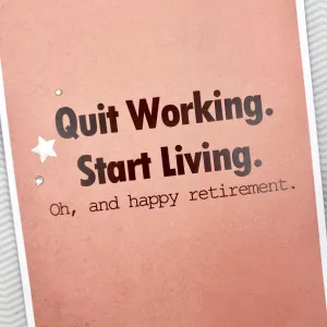 JOB RETIREMENT -  QUIT WORKING START LIVING CARD