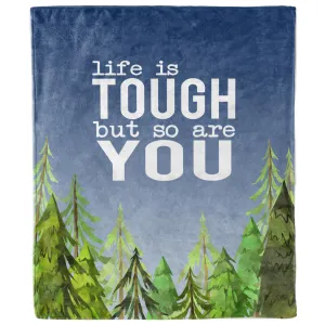 Life Is Tough But So Are You Blanket