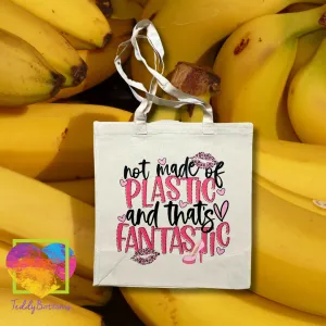 Not Made Of Plastic And That's Fantastic Tote Bag