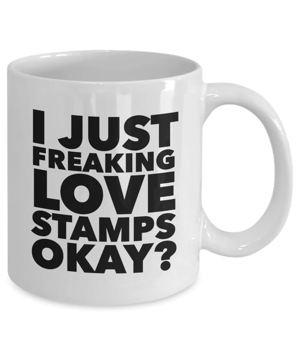 Stamp Collector Gifts I Just Freaking Love Stamps Okay Funny Mug Ceramic Coffee Cup