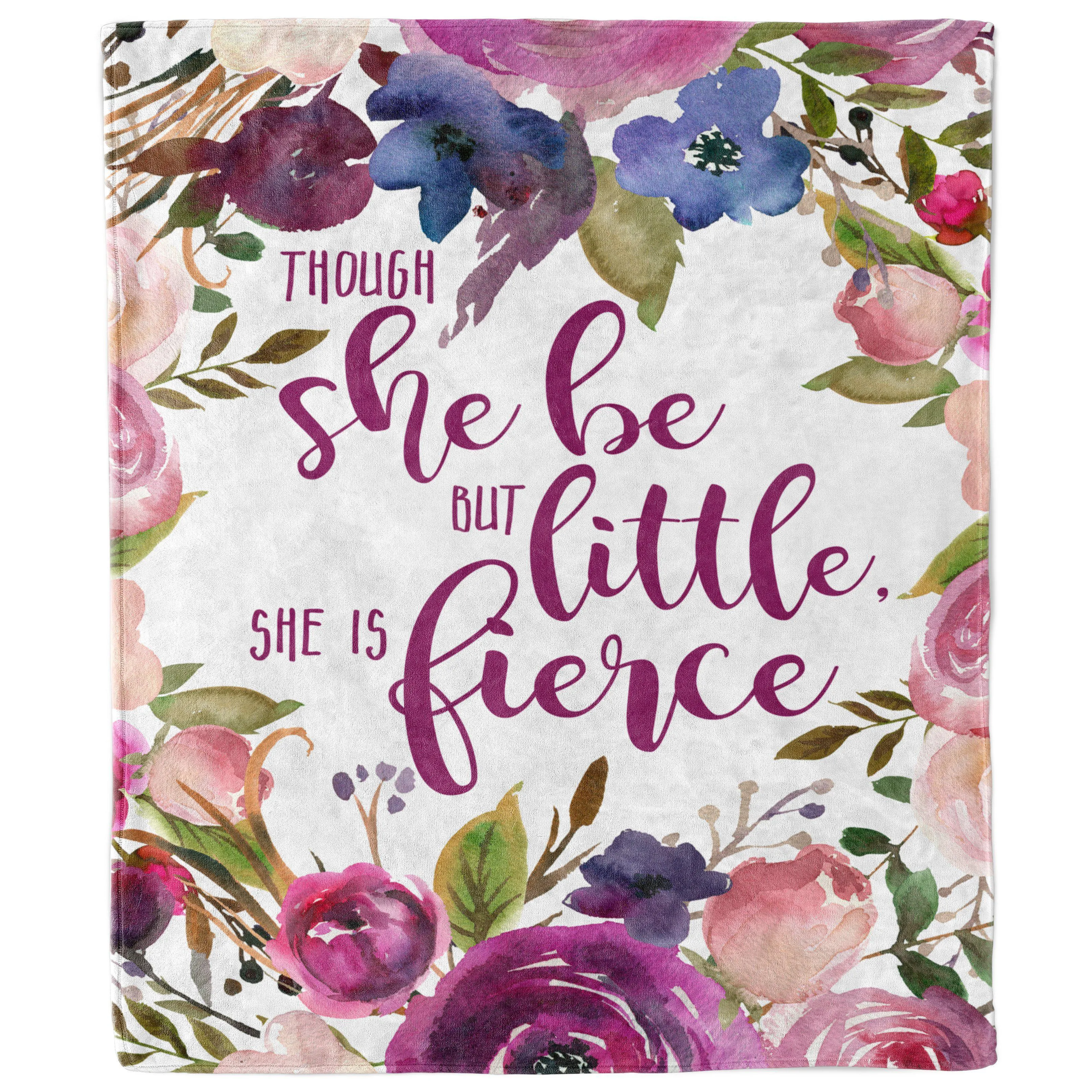 Though She Be But Little She Is Fierce Floral Blanket