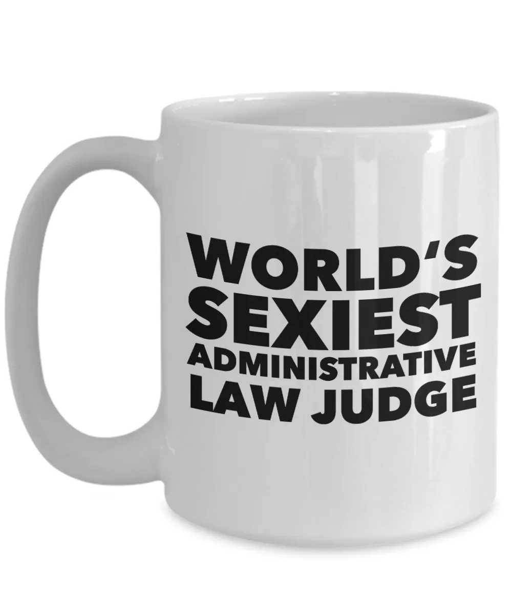 World's Sexiest Administrative Law Judge Mug Gift Ceramic Coffee Cup