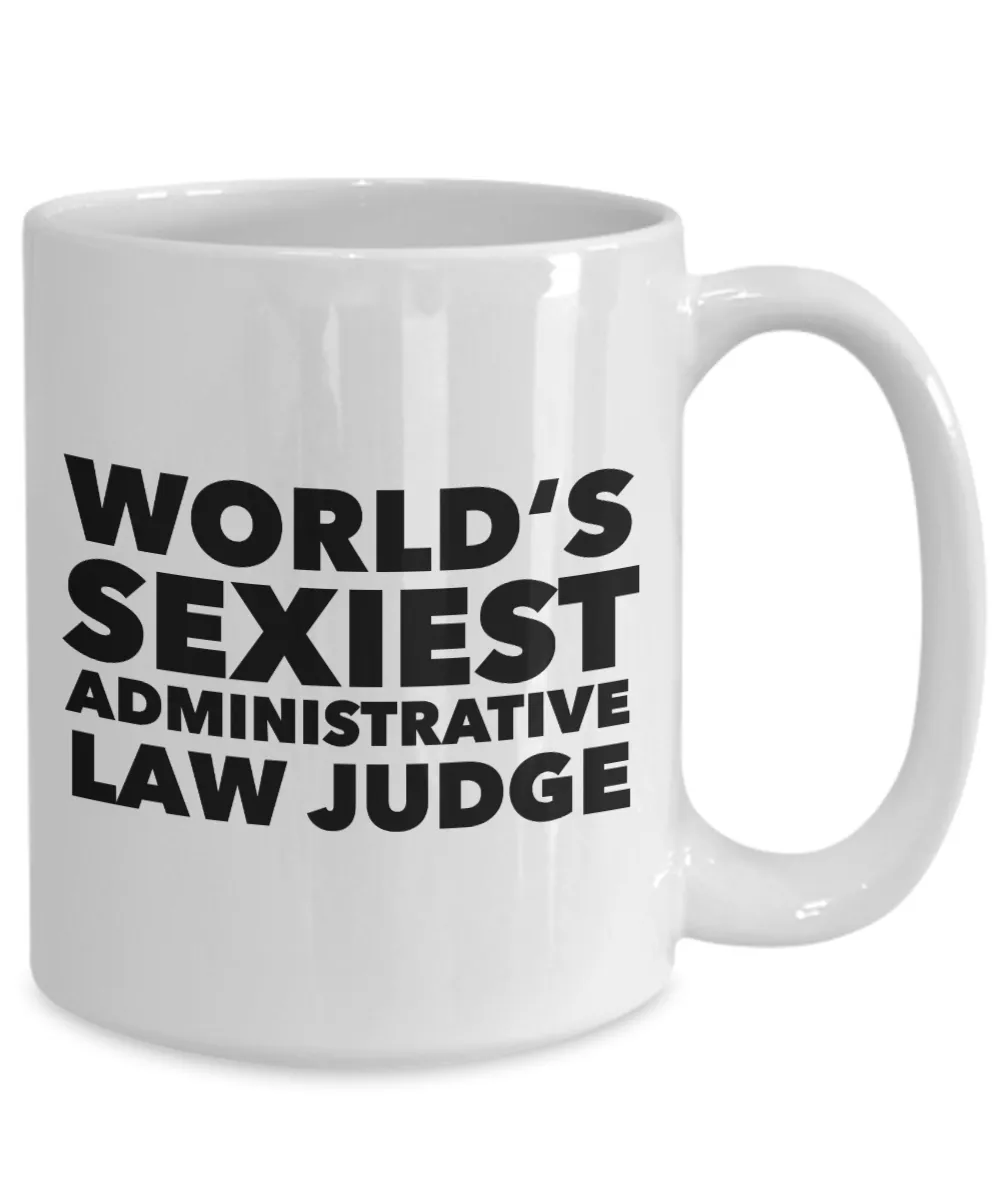 World's Sexiest Administrative Law Judge Mug Gift Ceramic Coffee Cup