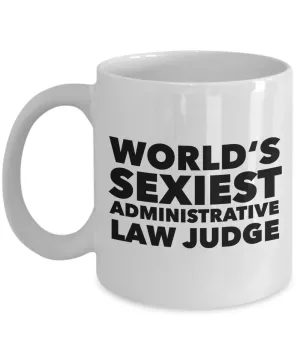 World's Sexiest Administrative Law Judge Mug Gift Ceramic Coffee Cup
