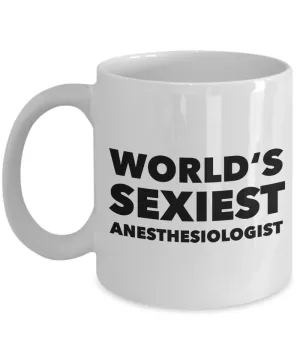 World's Sexiest Anesthesiologist Mug Gift Ceramic Coffee Cup